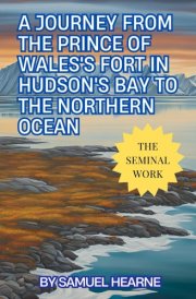 A Journey from the Prince of Wales's Fort in Hudson's Bay to The Northern Ocean cover image
