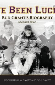 "I've Been Lucky" The Bud Grant Legacy cover image