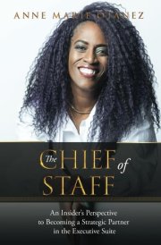 The Chief of Staff - An Insider's Perspective to Becoming a Strategic Partner in the Executive Suite cover image
