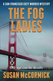 The Fog Ladies (A San Francisco Cozy Murder Mystery Book 1) cover image