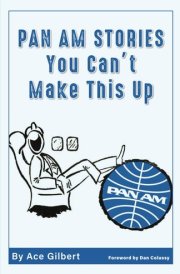 PAN AM STORIES: You Can’t Make This Up cover image