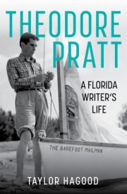 Theodore Pratt A Florida Writer's Life cover image