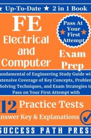 FE Electrical and Computer Exam Prep: Fundamental of Engineering Study Guide with Extensive Coverage of Key Concepts, Problem-Solving Techniques, and ... on Your First Attempt with 12 Practice Test cover image