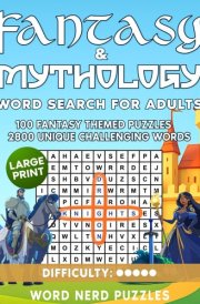 Fantasy & Mythology Word Search for Adults: 100 Fantasy Themed Puzzles 2800 Unique Challenging Words cover image