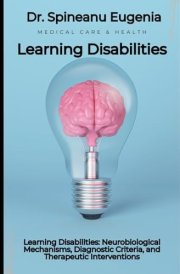 Learning Disabilities: Neurobiological Mechanisms, Diagnostic Criteria, and Therapeutic Interventions cover image