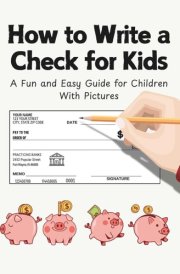 How to Write a Check for Kids A Fun and Easy Guide for Children with Pictures cover image