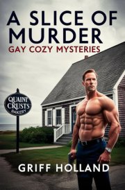A Slice of Murder: Gay Cozy Mysteries cover image