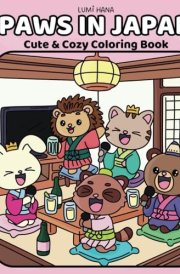 Paws In Japan: Cute and Cozy Coloring Book for Adults and Teens Featuring Adorable Animal Characters in Japan Hygge Spaces for Relaxation (Paws Coloring) cover image
