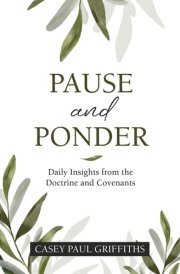 Pause and Ponder: Daily Insights from the Doctrine and Covenants cover image
