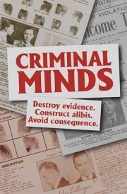 Criminal Minds Destroy Evidence. Construct Alibis. Avoid Consequence. cover image
