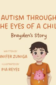 Autism Through the Eyes of a Child Brayden's Story cover image
