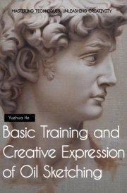 Basic Training and Creative Expression of Oil Sketching: Mastering Techniques, Unleashing Creativity cover image