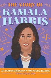 The Story of Kamala Harris An Inspiring Biography for Young Readers cover image