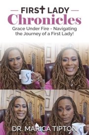 First Lady Chronicles Grace Under Fire - Navigating the Journey of a First Lady! cover image