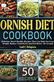 Ornish Diet Cookbook: Delicious, Heart-Healthy Recipes That Can Help You Lose Weight, Reduce Cholesterol, and Feel Better All Around. cover image