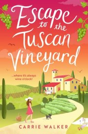 Escape to the Tuscan Vineyard A Brand-new Hilarious Rom-com to Whisk You Away to Italy cover image