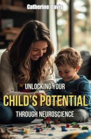 The Emotional Brain - Unlocking Your Child's Potential Through Neuroscience cover image