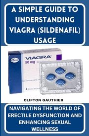 A SIMPLE GUIDE TO UNDERSTANDING VIAGRA (SILDENAFIL) USAGE: Navigating the World of Erectile Dysfunction and Enhancing Sexual Wellness. cover image