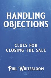 Handling Objections: Clues For Closing The Sale cover image