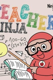 Teacher Ninja: A Children’s Book in Rhyme About Teaching (Ninja Life Hacks) cover image