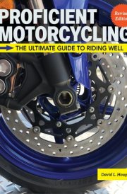 Proficient Motorcycling, 3rd Edition The Ultimate Guide to Riding Well cover image