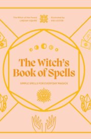 The Witch's Book of Spells Simple Spells for Everyday Magick cover image