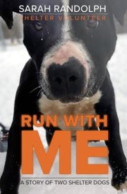 Run With Me A Story of Two Shelter Dogs cover image
