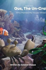 Gus, The Un-Crab Who Painted My House White? cover image