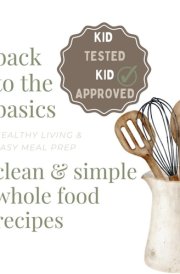 Clean & Simple Whole Food Recipes Healthy Living & Easy Meal Prep cover image