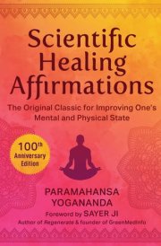 Scientific Healing Affirmations The Original Classic for Improving One's Mental and Physical State (100th Anniversary Edition) cover image