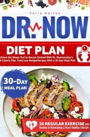 Dr. Now Diet Plan: Achieve the Shape You’ve Always Desired With Dr. Nowzaradan’s 1200-Calorie Diet. Tasty Low-Budget Recipes With a 30-Day Meal Plan cover image