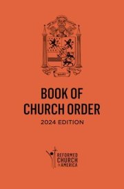 Reformed Church in America Book of Church Order: 2024 Edition cover image