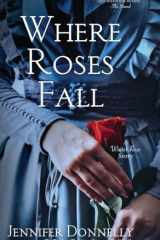 Where Roses Fall (A Winter Rose Story) cover image