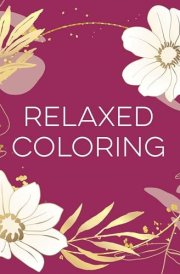 Relaxed Coloring (Each Coloring Page Is Paired with a Soothing Quotation Quotation Or Saying to Reflect on as You Color) (Keepsake Coloring Books) cover image
