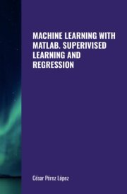 MACHINE LEARNING WITH MATLAB. SUPERIVISED LEARNING AND REGRESSION cover image
