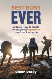 Best Boss Ever A Quick How-to-Guide for Inspiring Excellence as a Frontline Leader cover image