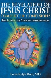 The Revelation of Jesus Christ-Comfort Or Confusion? The Blessing of Symbolic Interpretation cover image