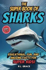 The Super Book of Sharks: Educational, Fun, and Amazing Facts for Super Kids cover image