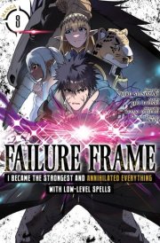 Failure Frame: I Became the Strongest and Annihilated Everything with Low-Level Spells (Manga) Vol. 8 cover image