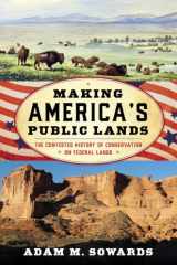 Making America's Public Lands The Contested History of Conservation on Federal Lands cover image