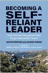 Becoming a Self-Reliant Leader How Grit and Disciplined Duty Forge Indomitable Teams cover image