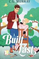 Built to Last: A Grumpy Sunshine Romcom (Riverbend Romance Book 1) cover image
