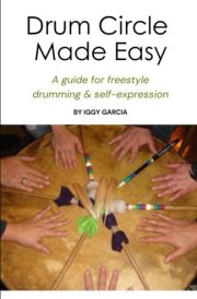 Drum Circle Made Easy: A guide for freestyle drumming & self-expression cover image