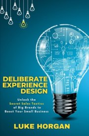 Deliberate Experience Design: Unlock the Secret Sales Tactics of Big Brands to Boost Your Small Business cover image
