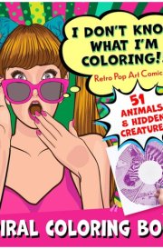 I Don't Know What I'm Coloring!!!: 51 Animals & Hidden Creatures with Spirals, Lines & Dots (Mystery Coloring Books for Adults) cover image