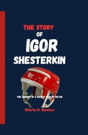 The Story of Igor Shesterkin The Journey of a Hockey Star in the Ice cover image