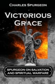 Victorious Grace: Spurgeon on Salvation and Spiritual Warfare cover image