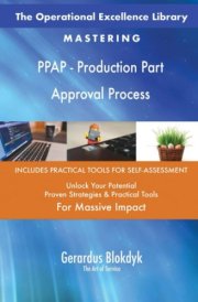 The Operational Excellence Library; Mastering PPAP - Production Part Approval Process cover image