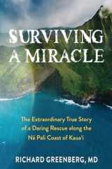 Surviving a Miracle The Extraordinary True Story of a Daring Rescue Along the Na Pali Coast of Kaua?i cover image