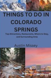 Things To Do in Colorado Springs: Top Attractions, Restaurants, Where to Stay, and Surrounding Area cover image